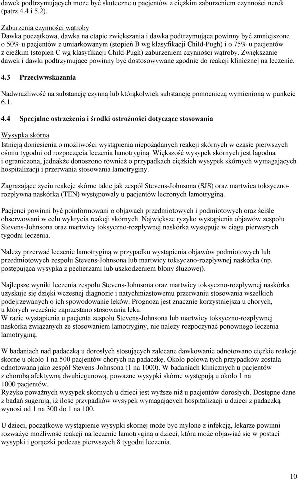 75% u pacjentów z ciężkim (stopień C wg klasyfikacji Child-Pugh) zaburzeniem czynności wątroby.