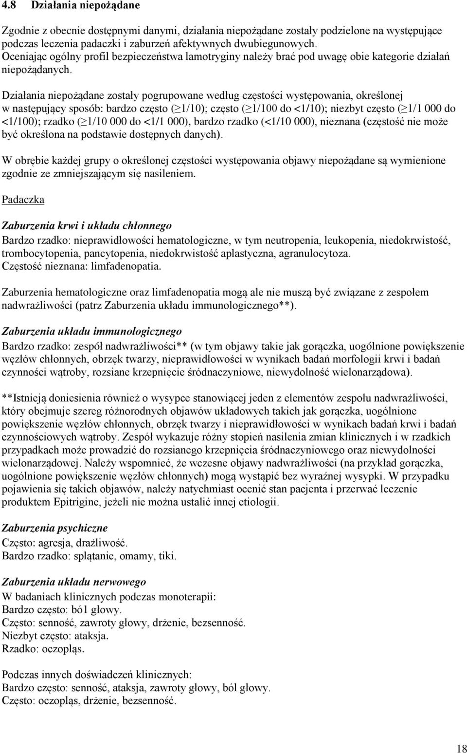 Działania niepożądane zostały pogrupowane według częstości występowania, określonej w następujący sposób: bardzo często ( 1/10); często ( 1/100 do <1/10); niezbyt często ( 1/1 000 do <1/100); rzadko