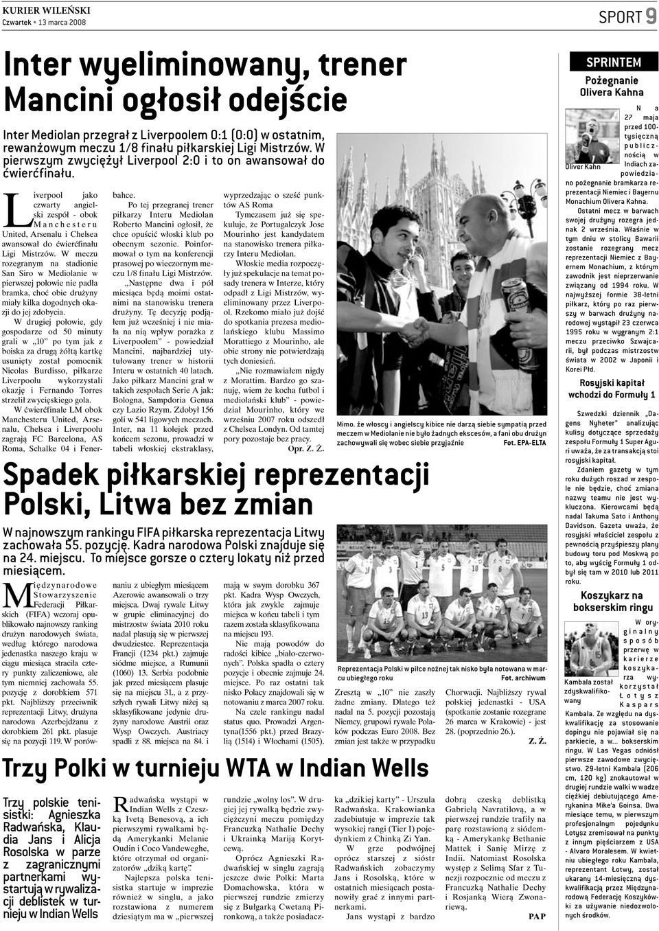 wyprzedzając o sześć punktów AS Roma czwarty angielski zespół - obok piłkarzy Interu Mediolan Tymczasem już się spe- Po tej przegranej trener M a n c h e s t e r u Roberto Mancini ogłosił, że kuluje,