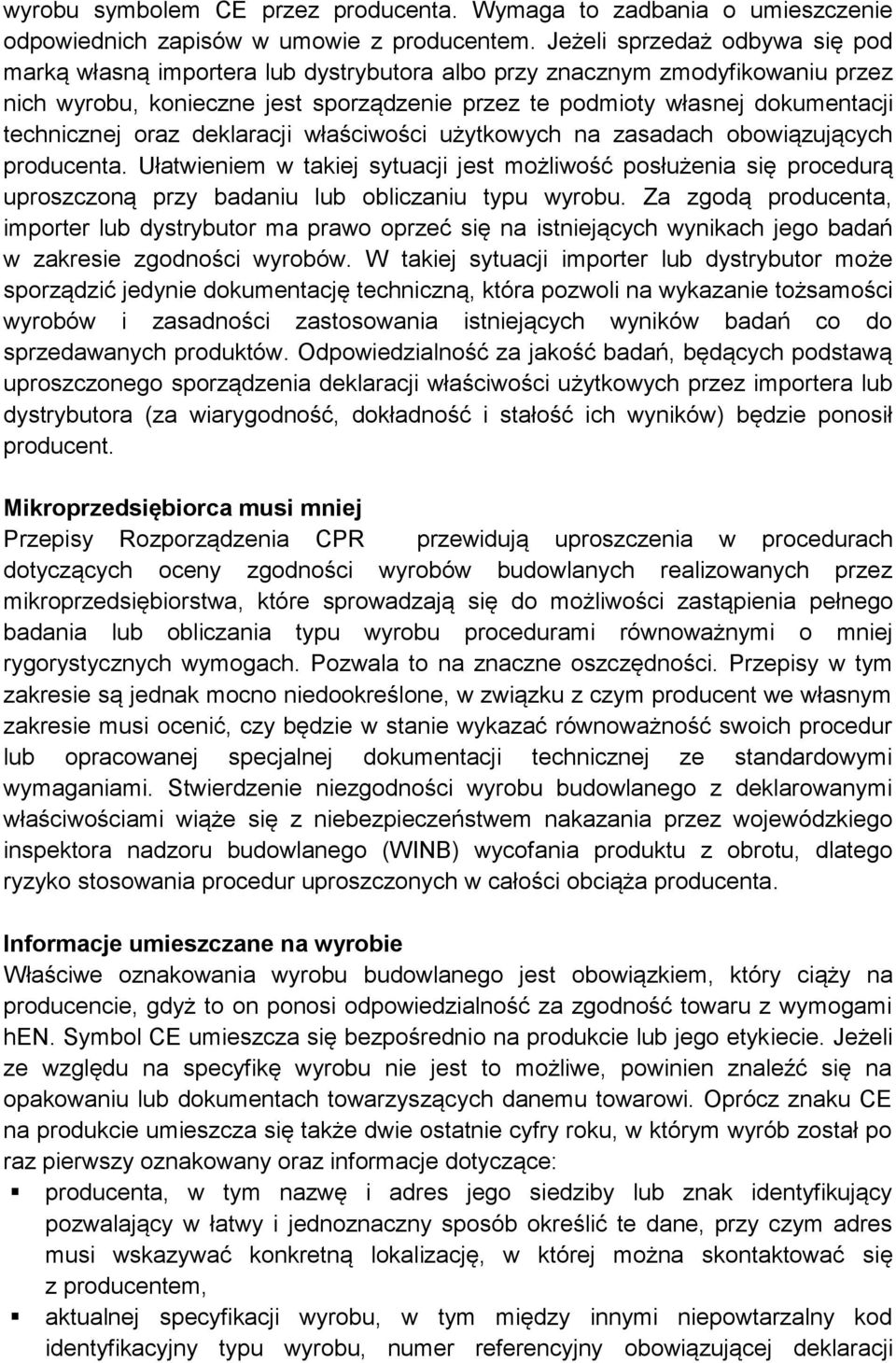 technicznej oraz deklaracji właściwości użytkowych na zasadach obowiązujących producenta.