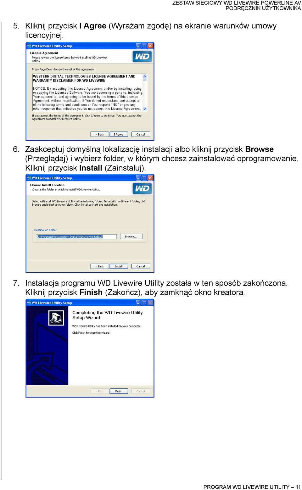 którym chcesz zainstalować oprogramowanie. Kliknij przycisk Install (Zainstaluj). 7.