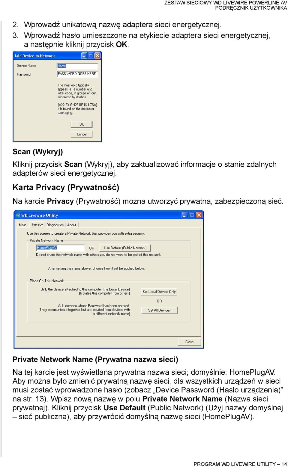 Karta Privacy (Prywatność) Na karcie Privacy (Prywatność) można utworzyć prywatną, zabezpieczoną sieć.