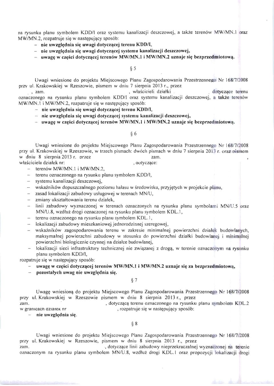 i systemu kanalizacji deszczowcj, - uwag~ w cz~sci dotyczljcej teredow MW/MN.l i MWfMN.2 uzdaje si~ bezprzedmiotowlj. 5 przv ul. Krakowskiej w Rzeszowie, pismem w dniu 7 sierpnia 2013 r., przez, zam.