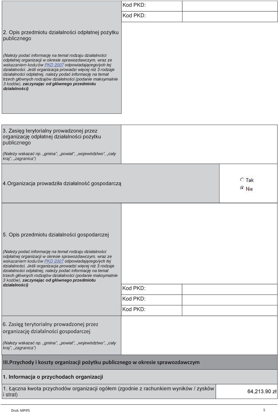 Jeśli organizacja prowadzi więcej niż 3 rodzaje działalności odpłatnej, należy podać informację na temat trzech głównych rodzajów działalności (podanie maksymalnie 3 kodów), zaczynając od głównego