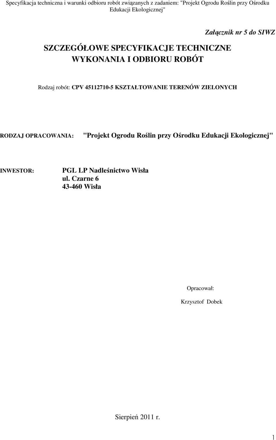 OPRACOWANIA: "Projekt Ogrodu Roślin przy Ośrodku INWESTOR: PGL LP