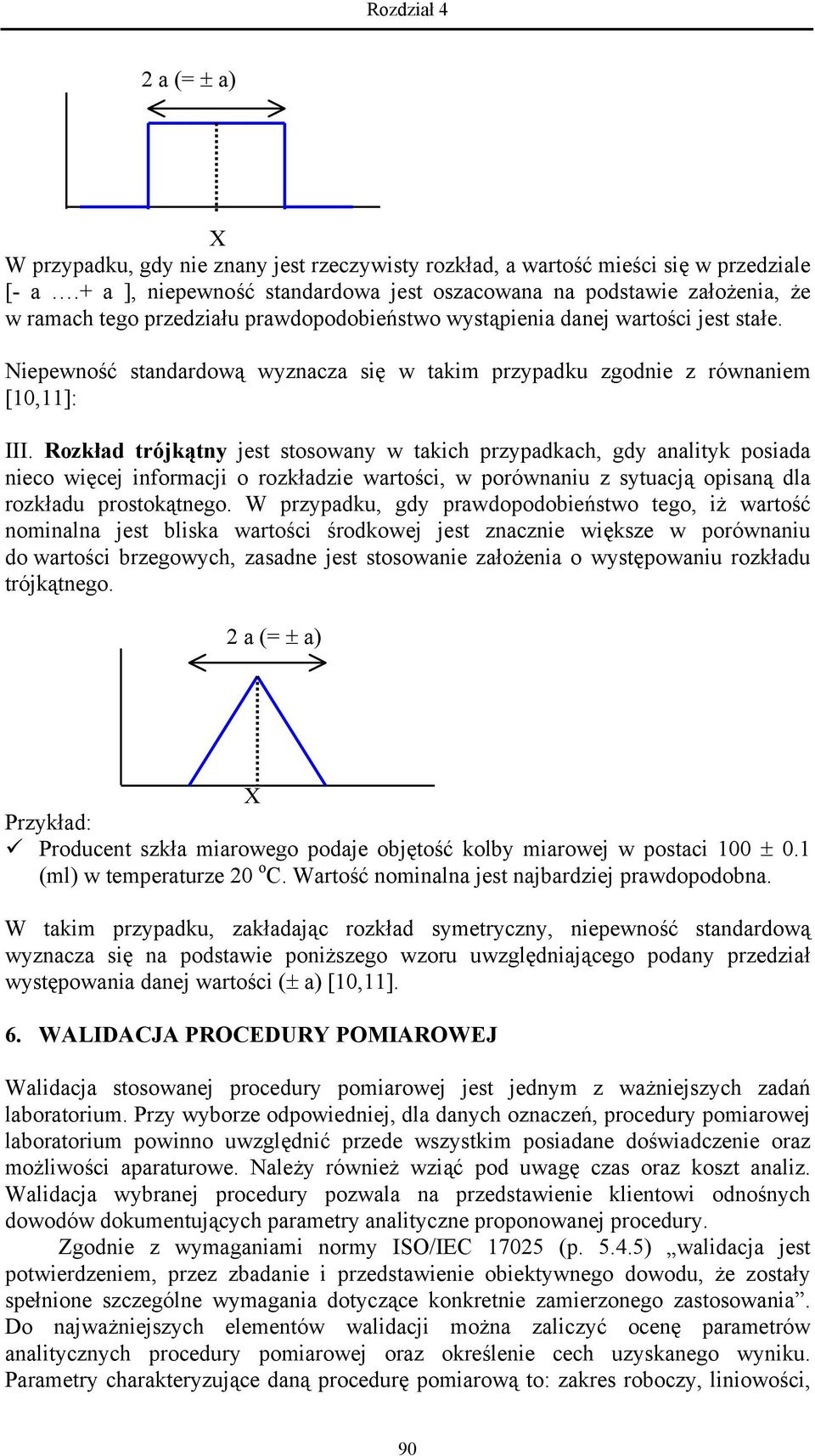 Niepewność standardową wyznacza się w takim przypadku zgodnie z równaniem [10,11]: III.