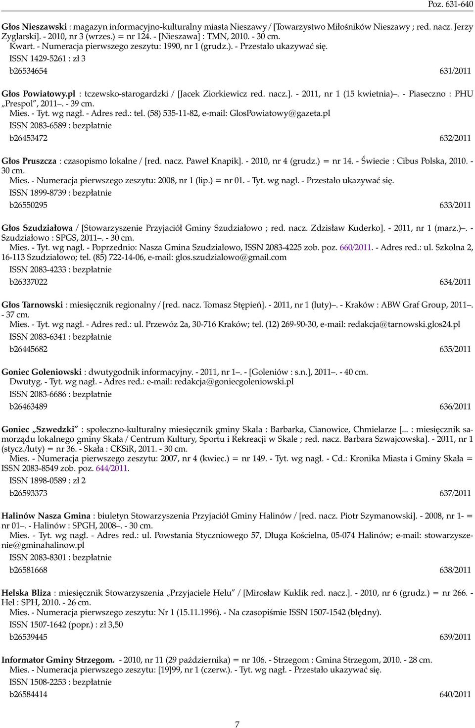 pl : tczewsko-starogardzki / [Jacek Ziorkiewicz red. nacz.]. - 2011, nr 1 (15 kwietnia). - Piaseczno : PHU Prespol, 2011. - 39 cm. Mies. - Tyt. wg nagł. - Adres red.: tel.