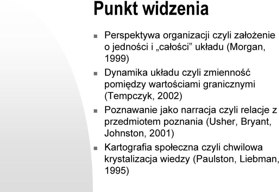 (Tempczyk, 2002) Poznawanie jako narracja czyli relacje z przedmiotem poznania (Usher,