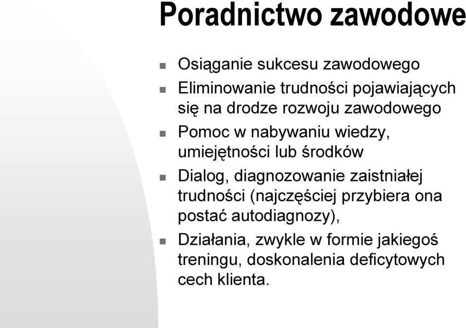 Dialog, diagnozowanie zaistniałej trudności (najczęściej przybiera ona postać