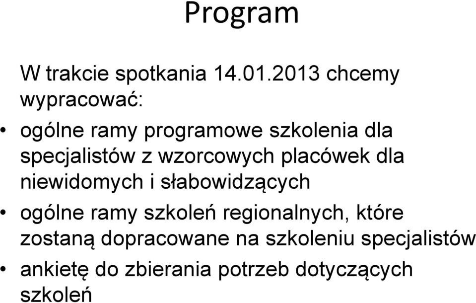 z wzorcowych placówek dla niewidomych i słabowidzących ogólne ramy szkoleń