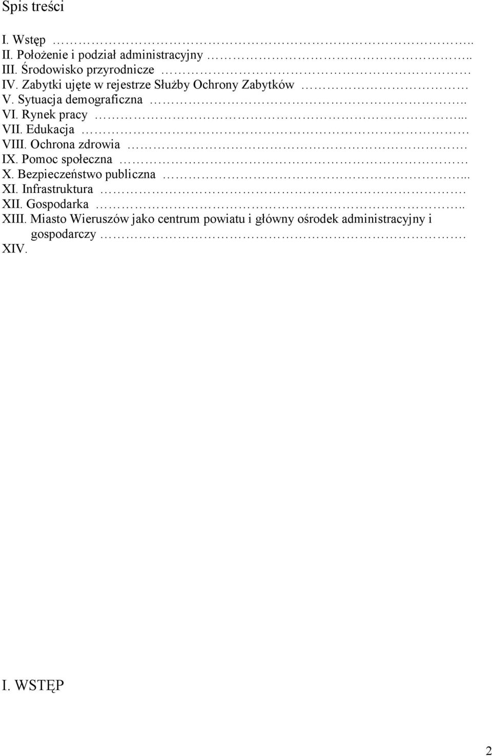 Edukacja VIII. Ochrona zdrowia. IX. Pomoc społeczna X. Bezpieczeństwo publiczna... XI. Infrastruktura. XII.