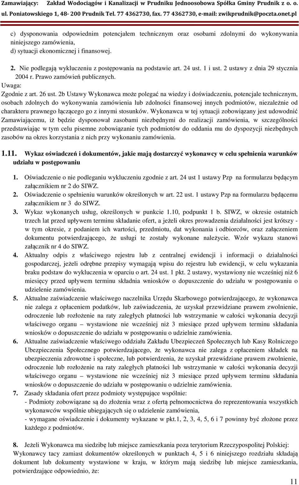 2b Ustawy Wykonawca może polegać na wiedzy i doświadczeniu, potencjale technicznym, osobach zdolnych do wykonywania zamówienia lub zdolności finansowej innych podmiotów, niezależnie od charakteru