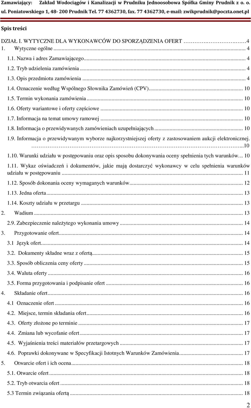 Informacja na temat umowy ramowej... 10 1.8. Informacja o przewidywanych zamówieniach uzupełniających... 10 1.9.