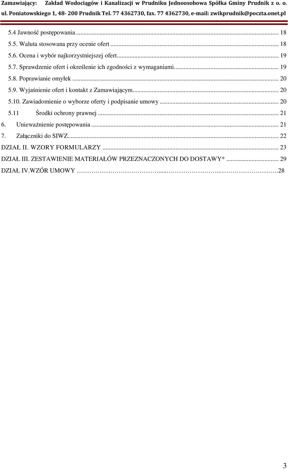 .. 20 5.10. Zawiadomienie o wyborze oferty i podpisanie umowy... 20 5.11 Środki ochrony prawnej... 21 6. Unieważnienie postępowania... 21 7.