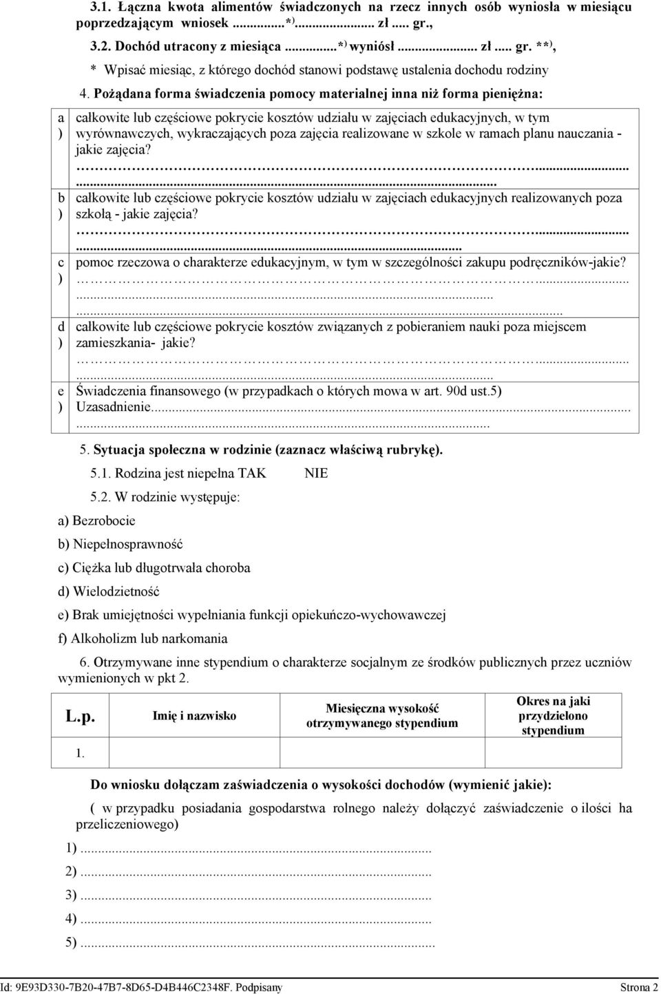 Pożądana forma świadczenia pomocy materialnej inna niż forma pieniężna: całkowite lub częściowe pokrycie kosztów udziału w zajęciach edukacyjnych, w tym wyrównawczych, wykraczających poza zajęcia