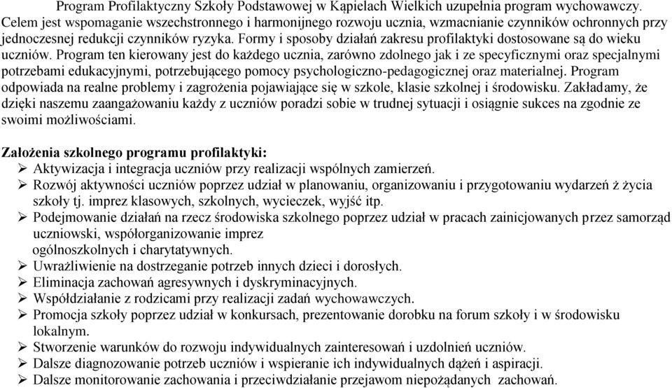 Formy i sposoby działań zakresu profilaktyki dostosowane są do wieku uczniów.