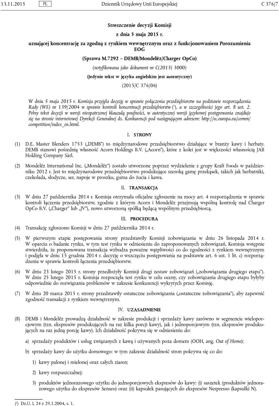 7292 DEMB/Mondelēz/Charger OpCo) (notyfikowana jako dokument nr C(2015) 3000) (Jedynie tekst w języku angielskim jest autentyczny) (2015/C 376/06) W dniu 5 maja 2015 r.