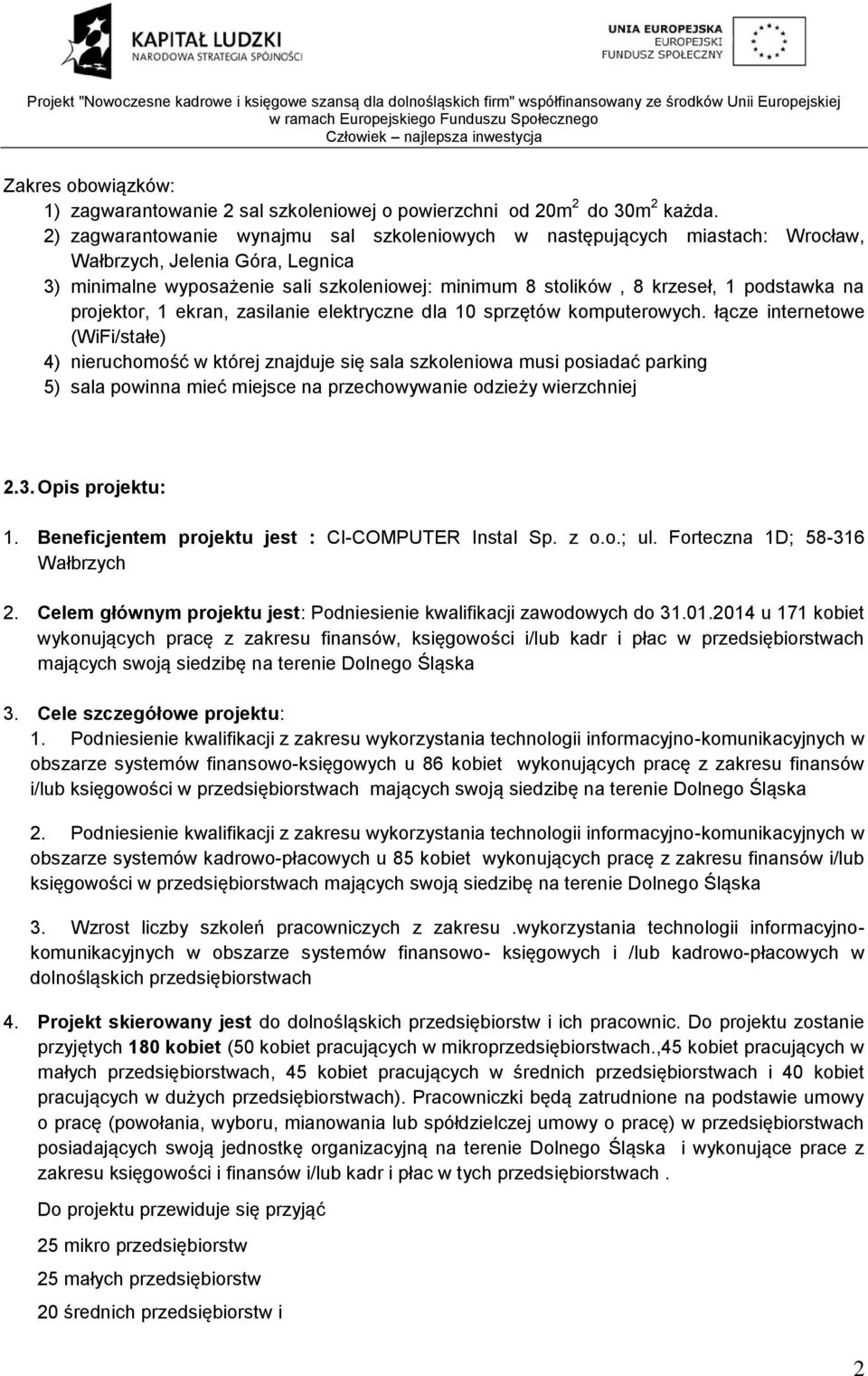 na projektor, 1 ekran, zasilanie elektryczne dla 10 sprzętów komputerowych.