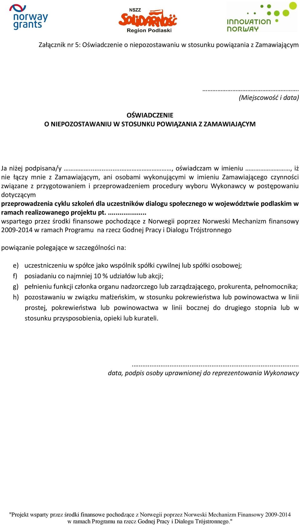 postępowaniu dotyczącym przeprowadzenia cyklu szkoleń dla uczestników dialogu społecznego w województwie podlaskim w ramach realizowanego projektu pt.