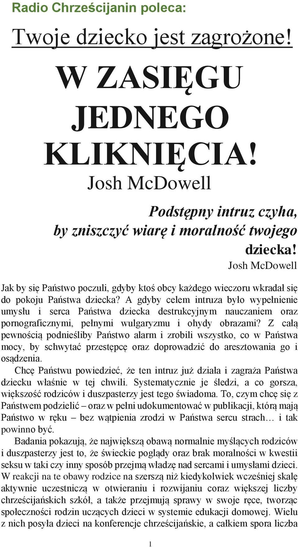 A gdyby celem intruza było wypełnienie umysłu i serca Państwa dziecka destrukcyjnym nauczaniem oraz pornograficznymi, pełnymi wulgaryzmu i ohydy obrazami?