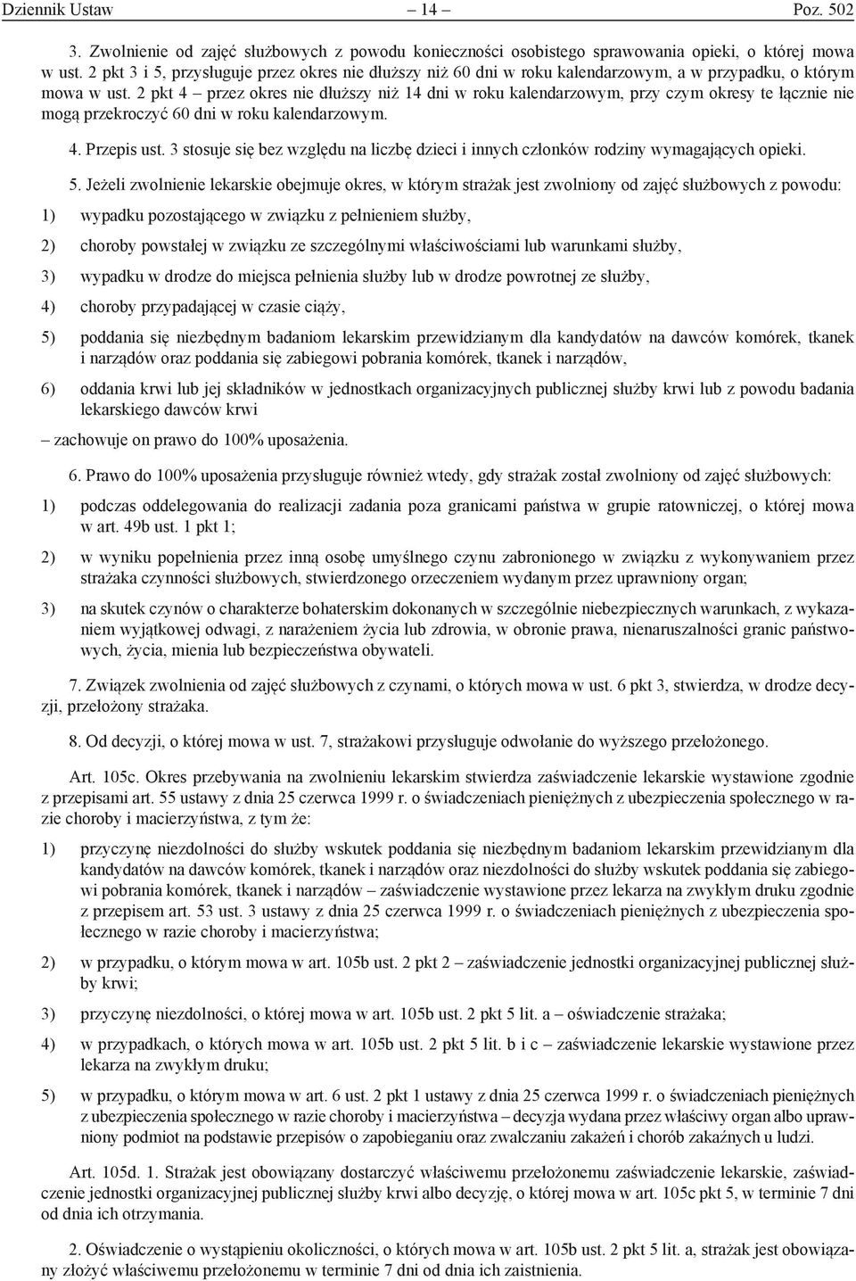 2 pkt 4 przez okres nie dłuższy niż 14 dni w roku kalendarzowym, przy czym okresy te łącznie nie mogą przekroczyć 60 dni w roku kalendarzowym. 4. Przepis ust.