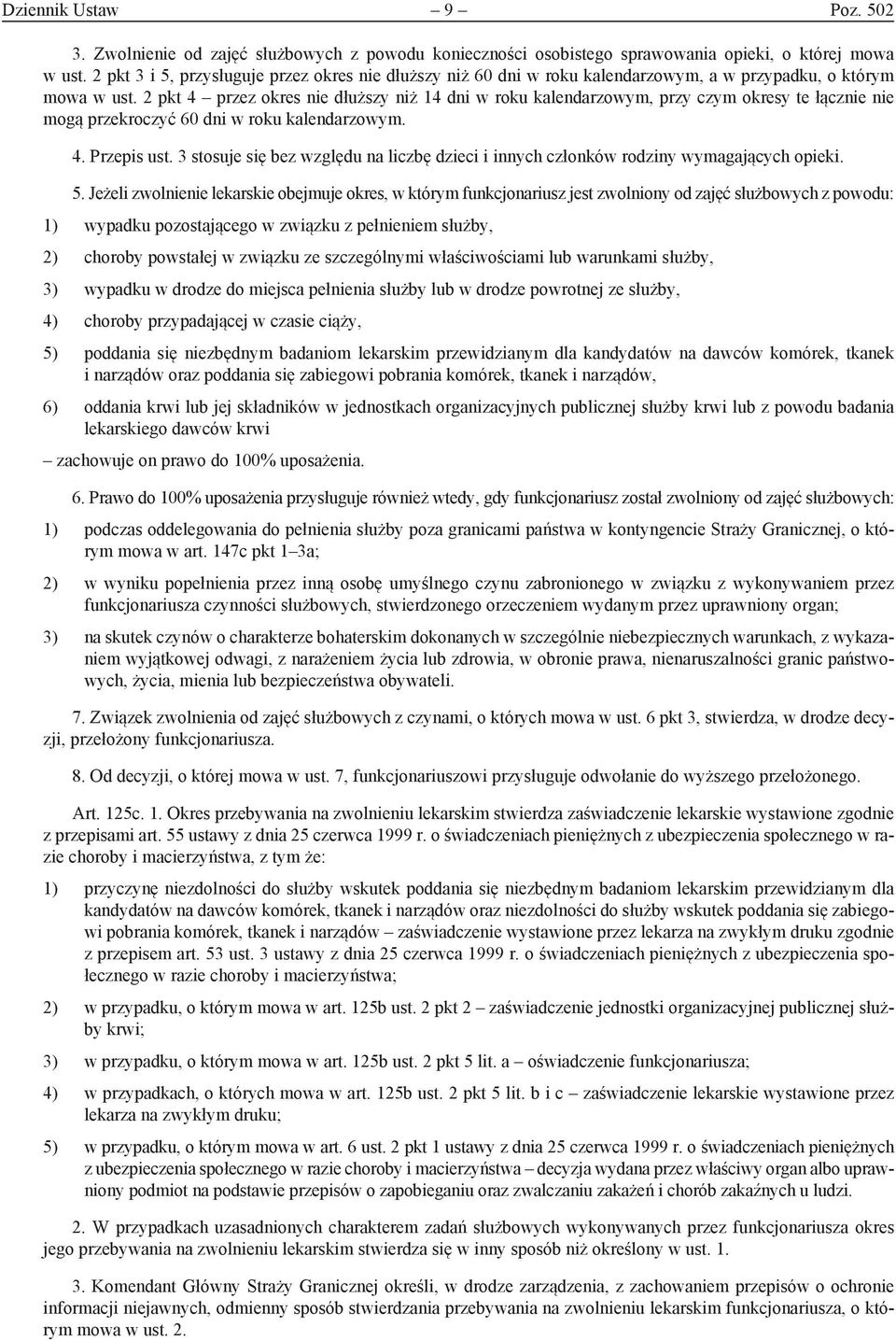 2 pkt 4 przez okres nie dłuższy niż 14 dni w roku kalendarzowym, przy czym okresy te łącznie nie mogą przekroczyć 60 dni w roku kalendarzowym. 4. Przepis ust.