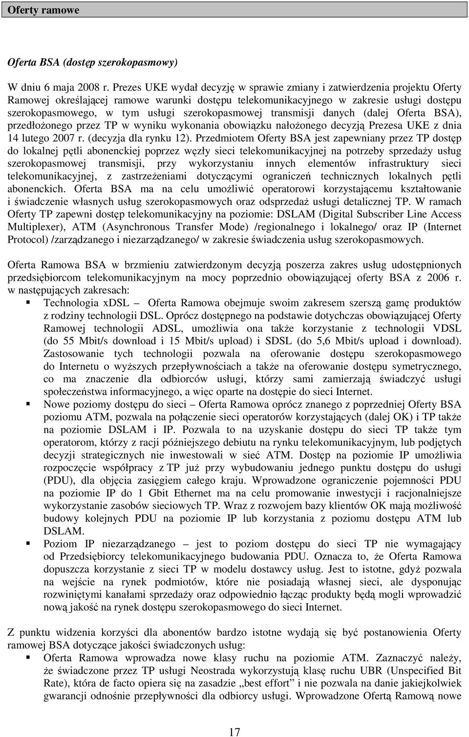 szerokopasmowej transmisji danych (dalej Oferta BSA), przedłoŝonego przez TP w wyniku wykonania obowiązku nałoŝonego decyzją Prezesa UKE z dnia 14 lutego 2007 r. (decyzja dla rynku 12).