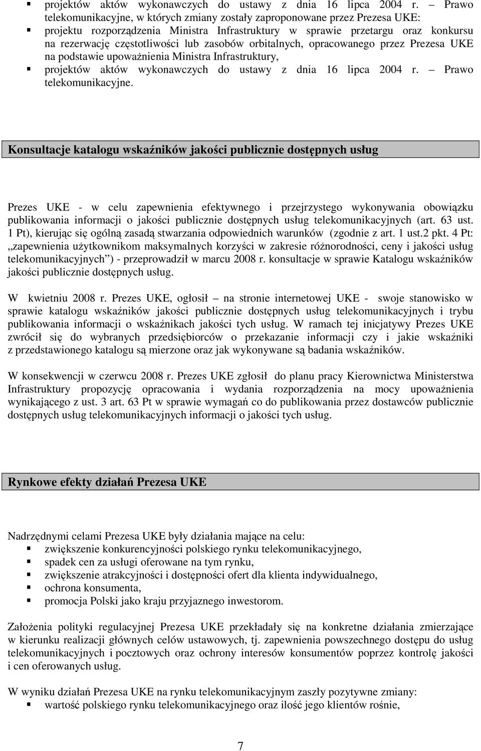 zasobów orbitalnych, opracowanego przez Prezesa UKE na podstawie upowaŝnienia Ministra Infrastruktury,  Prawo telekomunikacyjne.