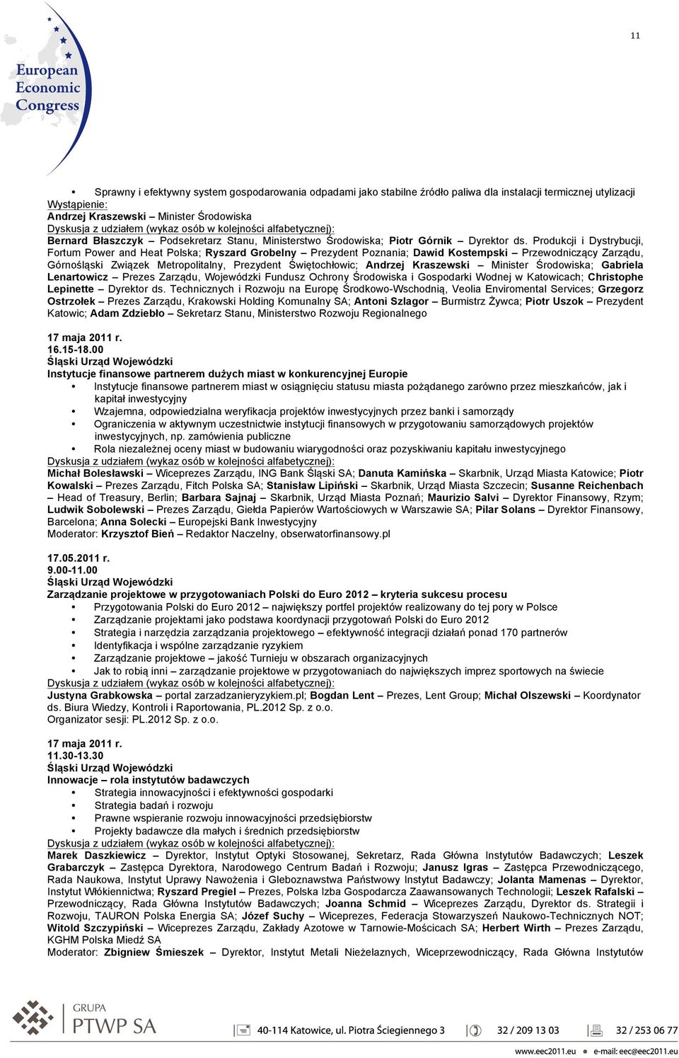 Produkcji i Dystrybucji, Fortum Power and Heat Polska; Ryszard Grobelny Prezydent Poznania; Dawid Kostempski Przewodniczący Zarządu, Górnośląski Związek Metropolitalny, Prezydent Świętochłowic;