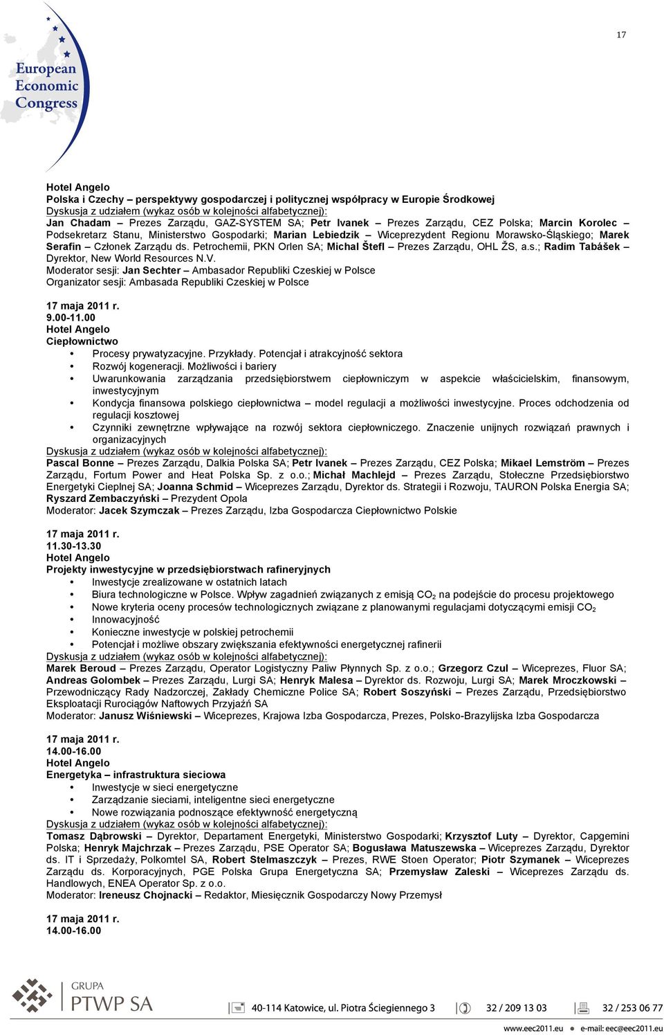 V. Moderator sesji: Jan Sechter Ambasador Republiki Czeskiej w Polsce Organizator sesji: Ambasada Republiki Czeskiej w Polsce Ciepłownictwo Procesy prywatyzacyjne. Przykłady.