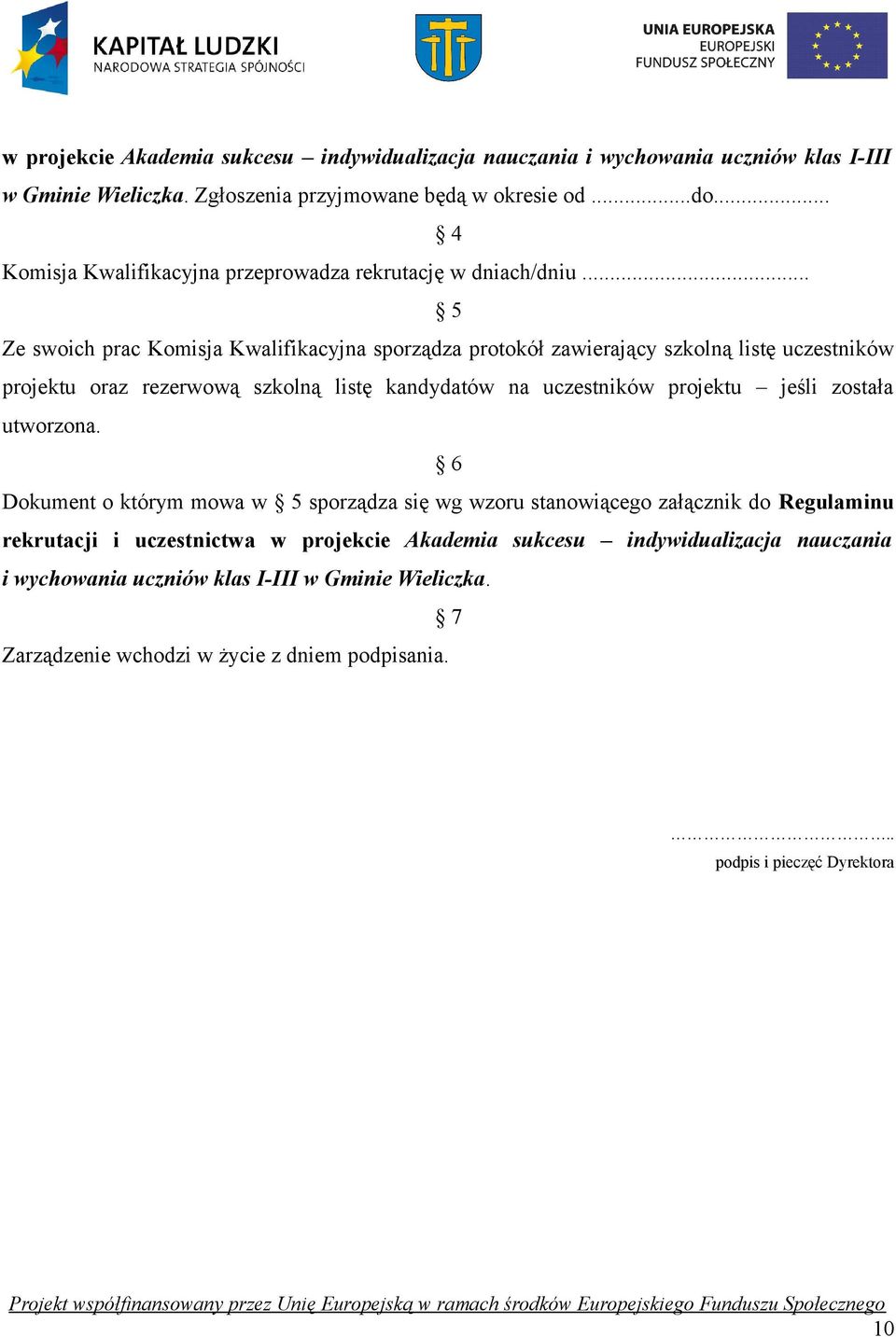 kandydatów na uczestników projektu jeśli została utworzona 6 Dokument o którym mowa w 5 sporządza się wg wzoru stanowiącego załącznik do Regulaminu rekrutacji i uczestnictwa w