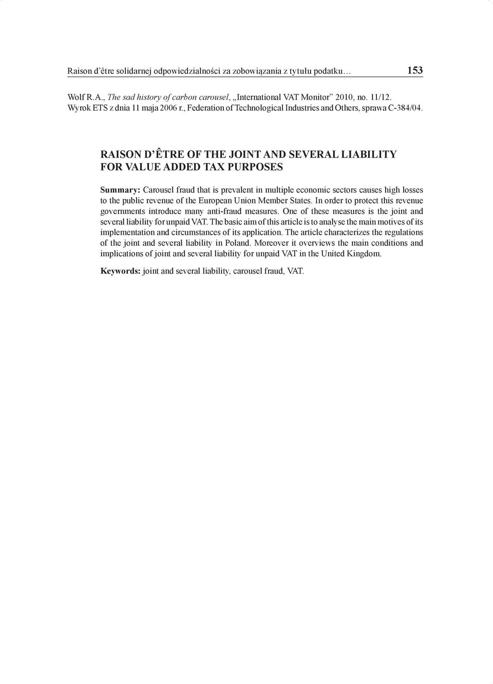 RAISON D ÊTRE OF THE JOINT AND SEVERAL LIABILITY FOR VALUE ADDED TAX PURPOSES Summary: Carousel fraud that is prevalent in multiple economic sectors causes high losses to the public revenue of the