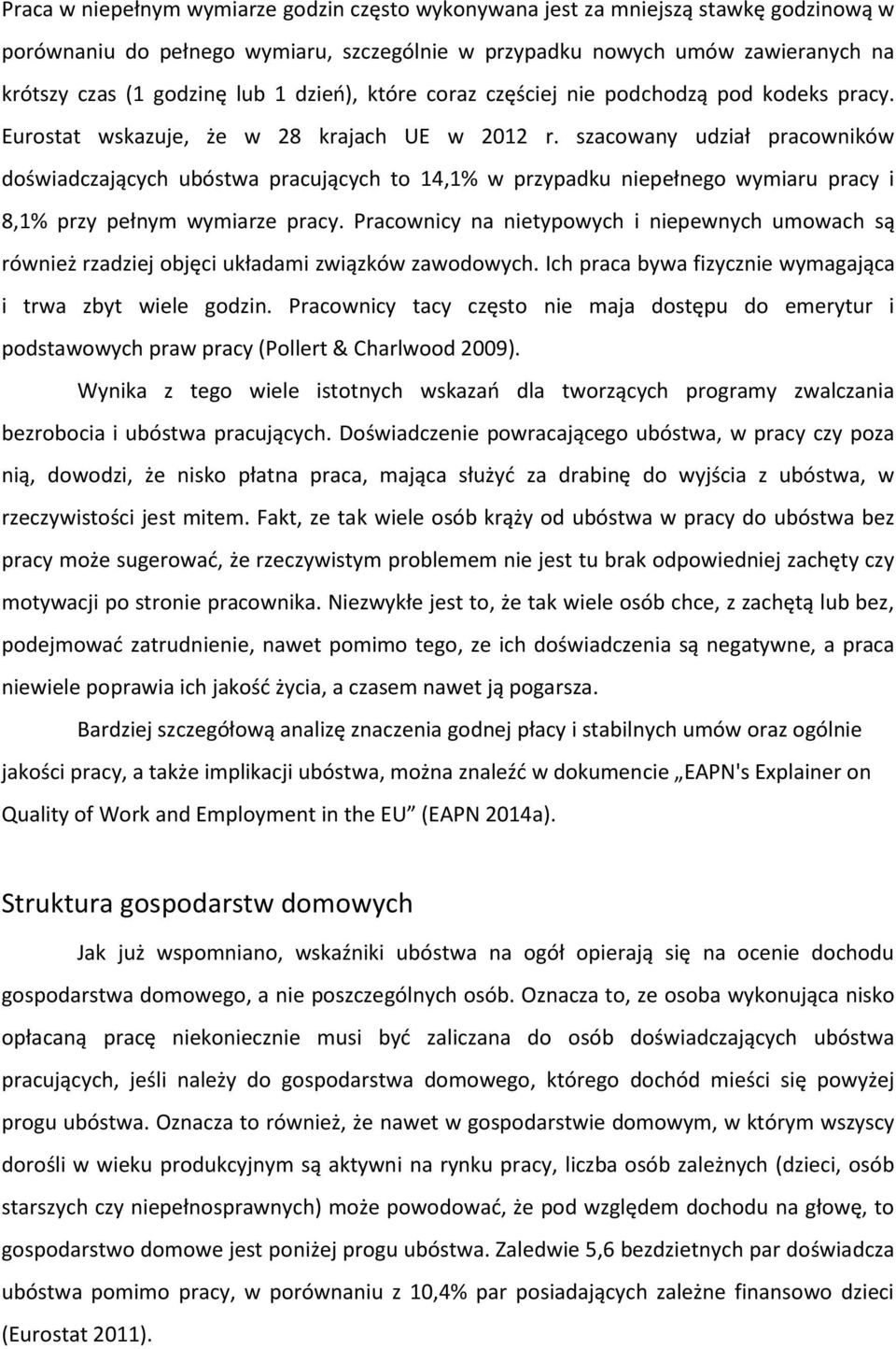 szacowany udział pracowników doświadczających ubóstwa pracujących to 14,1% w przypadku niepełnego wymiaru pracy i 8,1% przy pełnym wymiarze pracy.