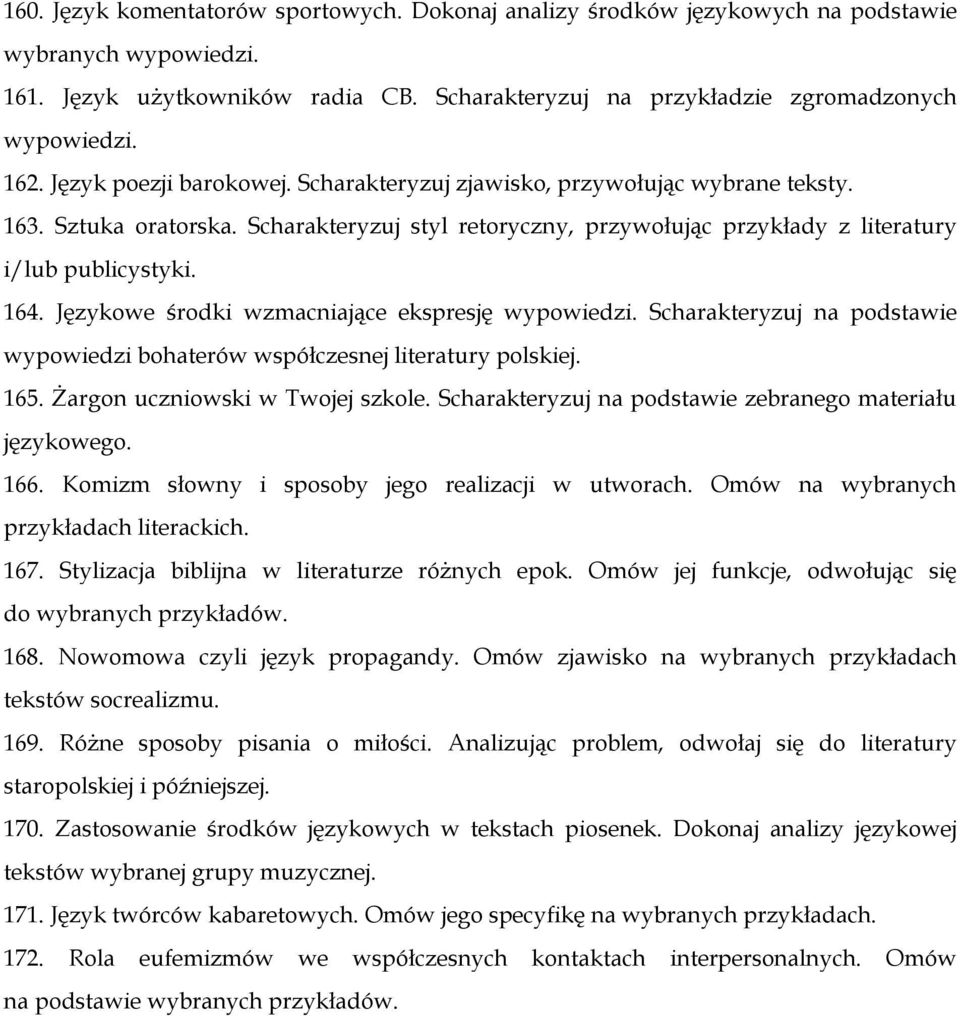 Językowe środki wzmacniające ekspresję wypowiedzi. Scharakteryzuj na podstawie wypowiedzi bohaterów współczesnej literatury polskiej. 165. Żargon uczniowski w Twojej szkole.