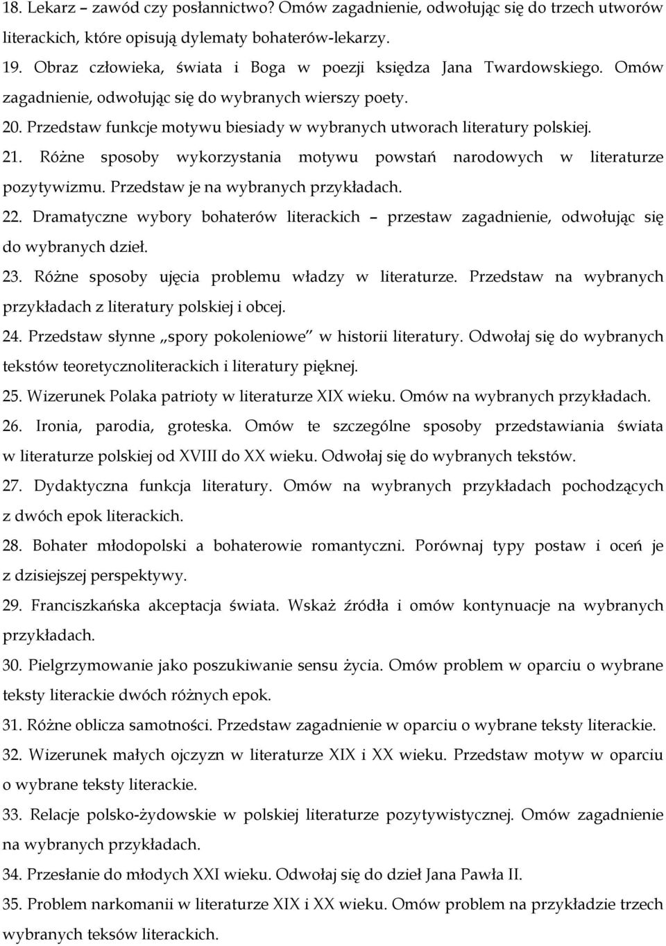 Przedstaw funkcje motywu biesiady w wybranych utworach literatury polskiej. 21. Różne sposoby wykorzystania motywu powstań narodowych w literaturze pozytywizmu. Przedstaw je na wybranych przykładach.