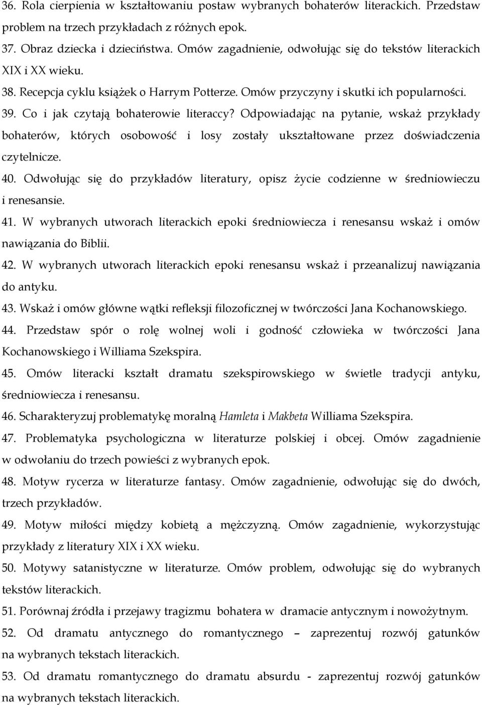 Co i jak czytają bohaterowie literaccy? Odpowiadając na pytanie, wskaż przykłady bohaterów, których osobowość i losy zostały ukształtowane przez doświadczenia czytelnicze. 40.