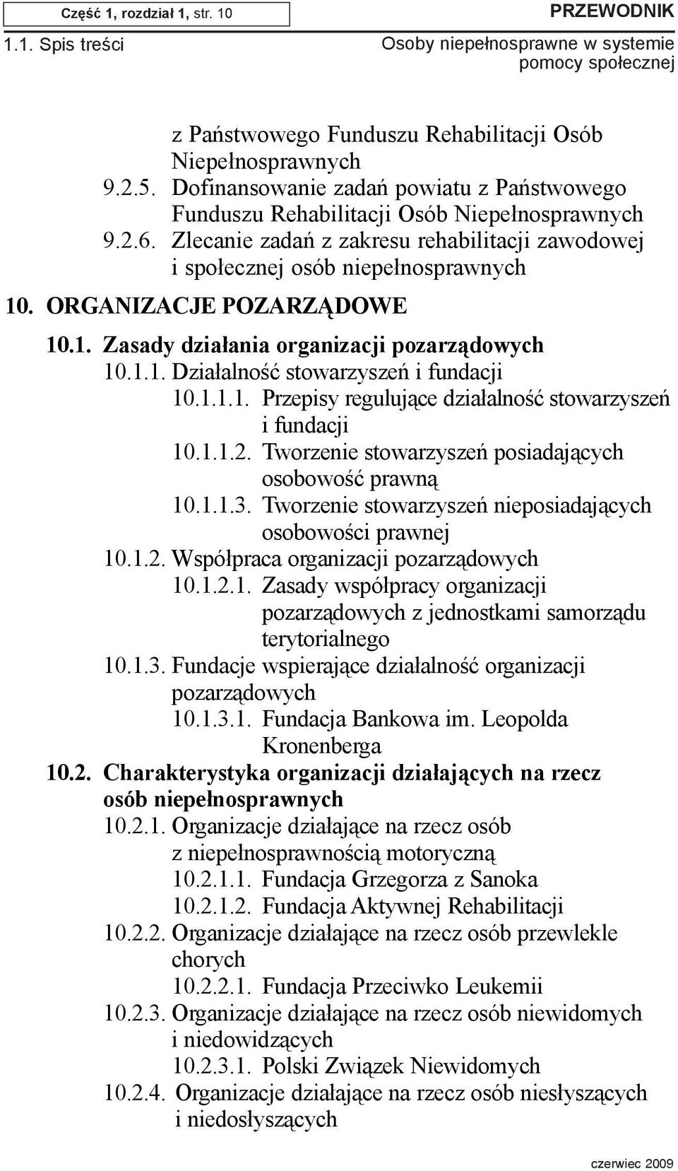 1.1.1. Przepisy reguluj¹ce dzia³alnoœæ stowarzyszeñ i fundacji 10.1.1.2. Tworzenie stowarzyszeñ posiadaj¹cych osobowoœæ prawn¹ 10.1.1.3. Tworzenie stowarzyszeñ nieposiadaj¹cych osobowoœci prawnej 10.