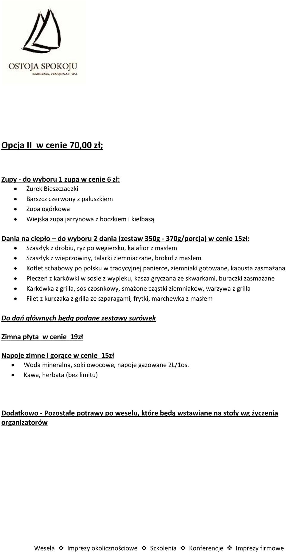 tradycyjnej panierce, ziemniaki gotowane, kapusta zasmażana Pieczeń z karkówki w sosie z wypieku, kasza gryczana ze skwarkami, buraczki zasmażane Karkówka z grilla, sos czosnkowy, smażone cząstki