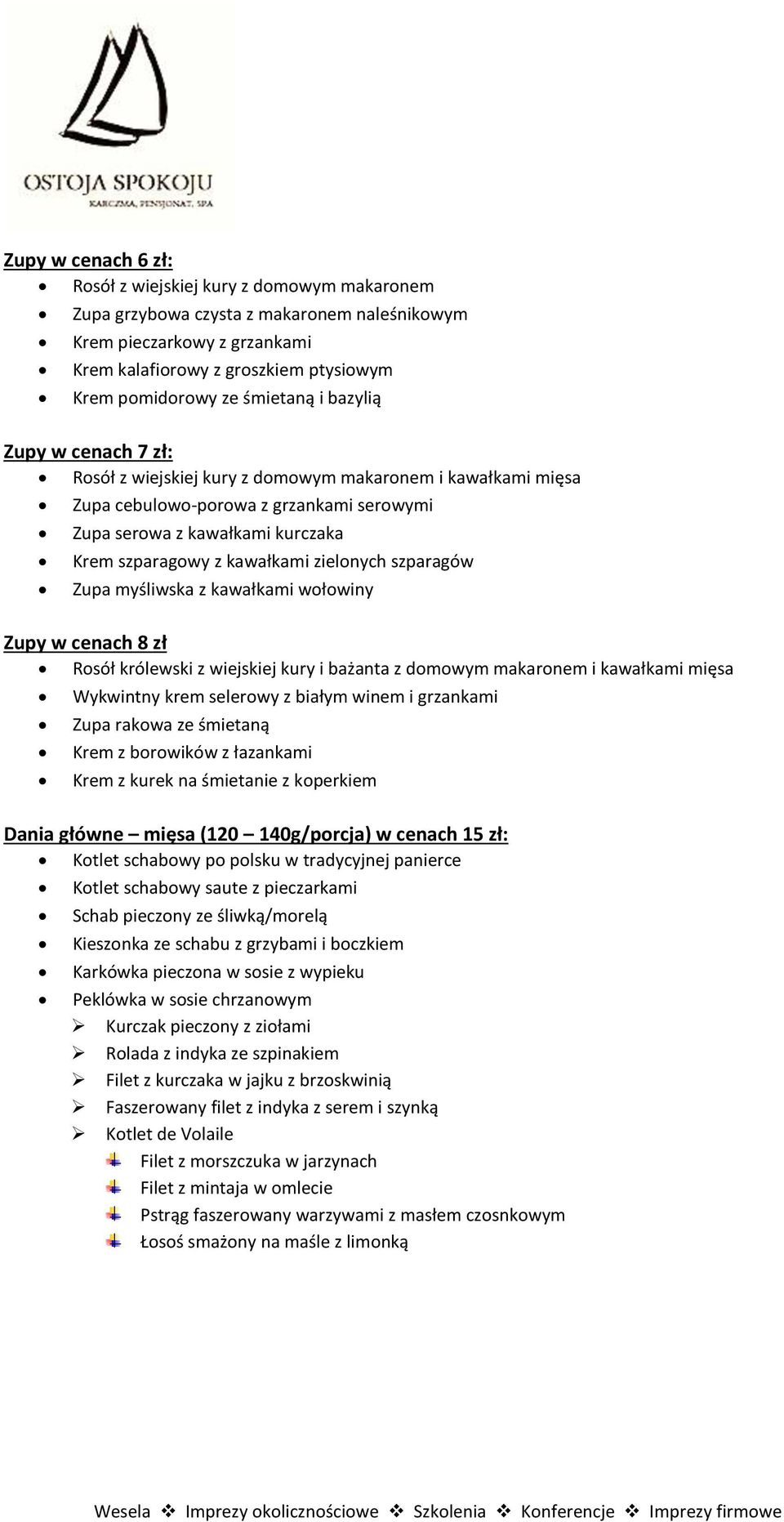 kawałkami zielonych szparagów Zupa myśliwska z kawałkami wołowiny Zupy w cenach 8 zł Rosół królewski z wiejskiej kury i bażanta z domowym makaronem i kawałkami mięsa Wykwintny krem selerowy z białym