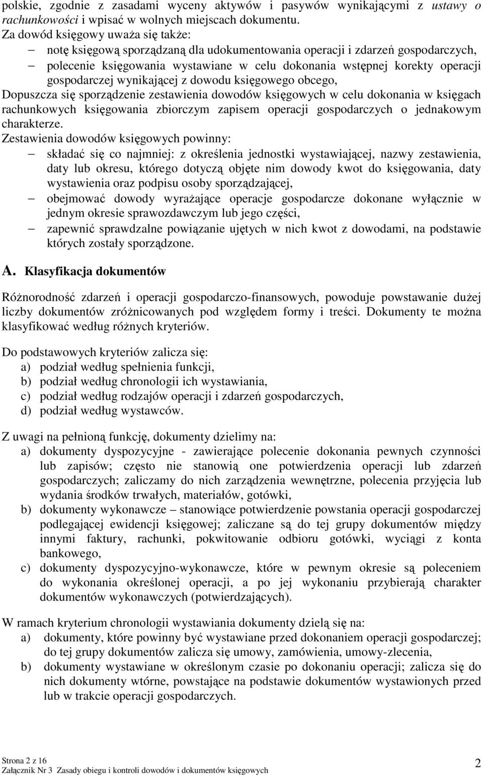 gospodarczej wynikającej z dowodu księgowego obcego, Dopuszcza się sporządzenie zestawienia dowodów księgowych w celu dokonania w księgach rachunkowych księgowania zbiorczym zapisem operacji