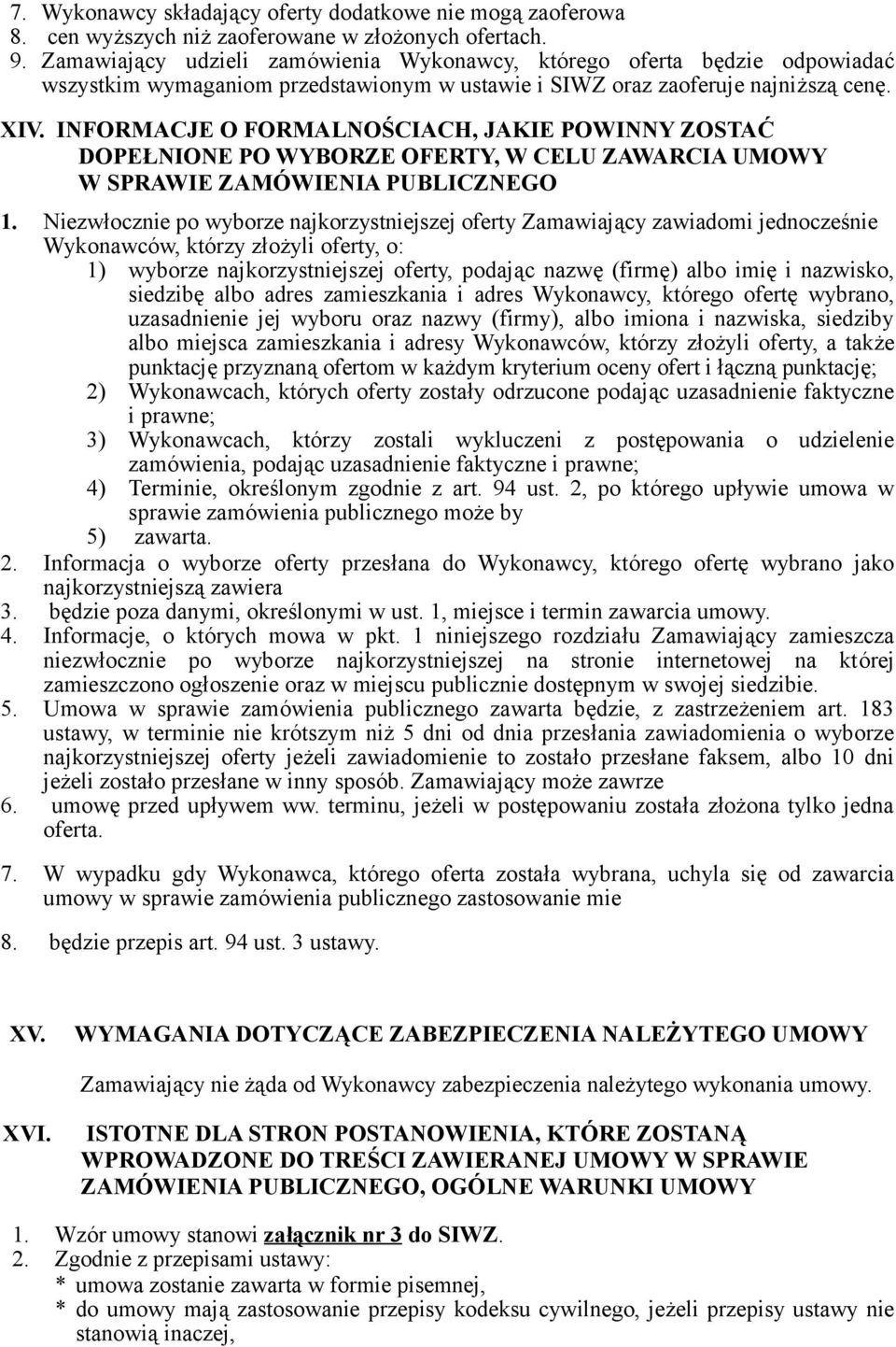 INFORMACJE O FORMALNOŚCIACH, JAKIE POWINNY ZOSTAĆ DOPEŁNIONE PO WYBORZE OFERTY, W CELU ZAWARCIA UMOWY W SPRAWIE ZAMÓWIENIA PUBLICZNEGO 1.