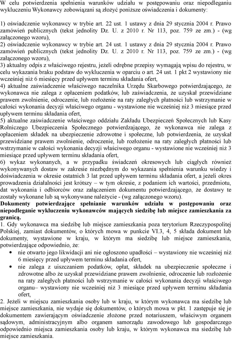 24 ust. 1 ustawy z dnia 29 stycznia 2004 r. Prawo zamówień publicznych (tekst jednolity Dz. U. z 2010 r. Nr 113, poz. 759 ze zm.