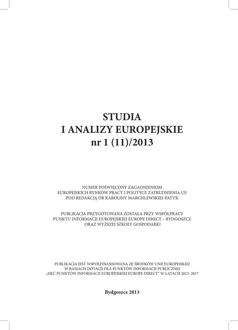 EUROPEJSKIEJ EUROPE DIRECT BYDGOSZCZ ORAZ WYŻSZEJ SZKOŁY GOSPODARKI PUBLIKACJA JEST WSPÓŁFINANSOWANA ZE ŚRODKÓW UNII