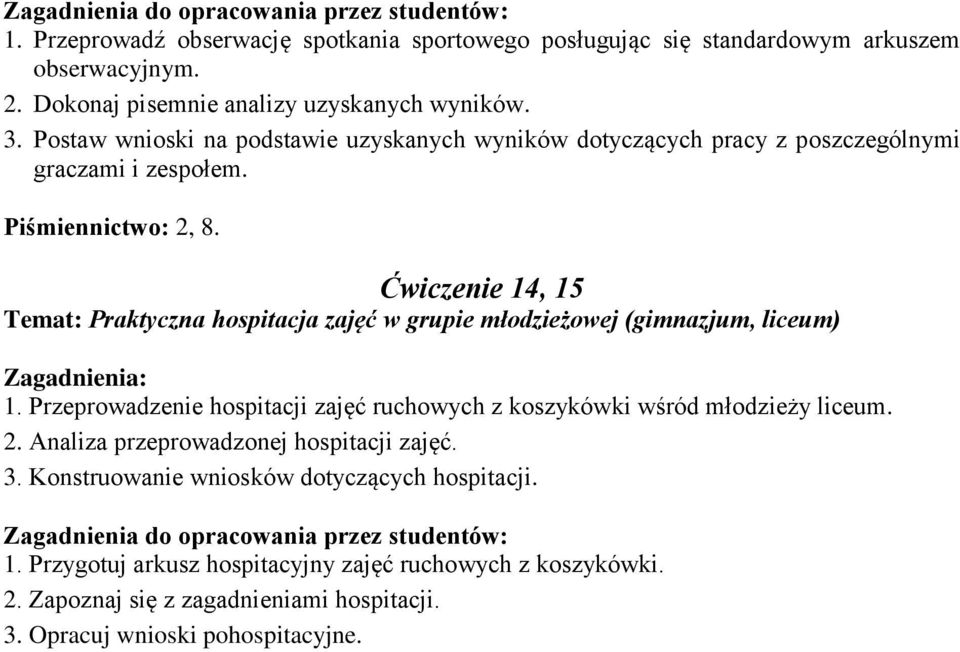 Ćwiczenie 14, 15 Temat: Praktyczna hospitacja zajęć w grupie młodzieżowej (gimnazjum, liceum) 1.