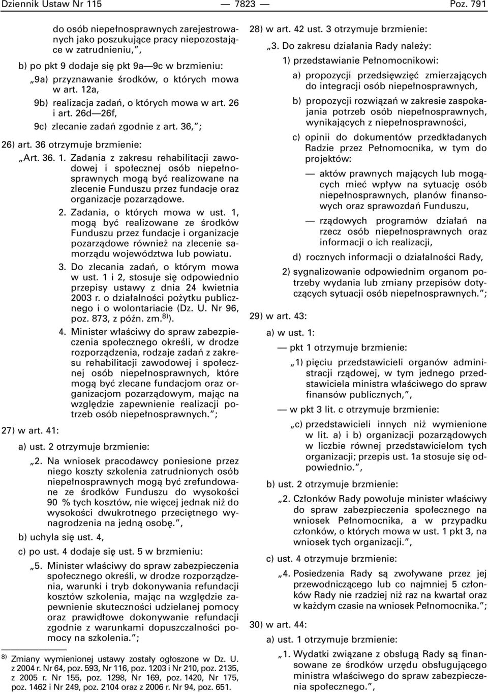 12a, 9b) realizacja zadaƒ, o których mowa w art. 26 i art. 26d 26f, 9c) zlecanie zadaƒ zgodnie z art. 36, ; 26) art. 36 otrzymuje brzmienie: Art. 36. 1.