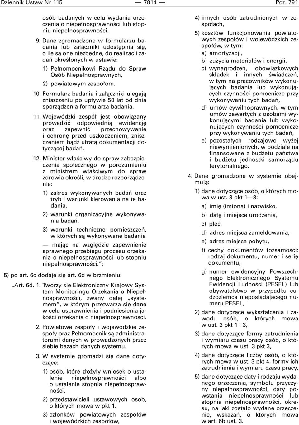 powiatowym zespo om. 10. Formularz badania i za àczniki ulegajà zniszczeniu po up ywie 50 lat od dnia sporzàdzenia formularza badania. 11.