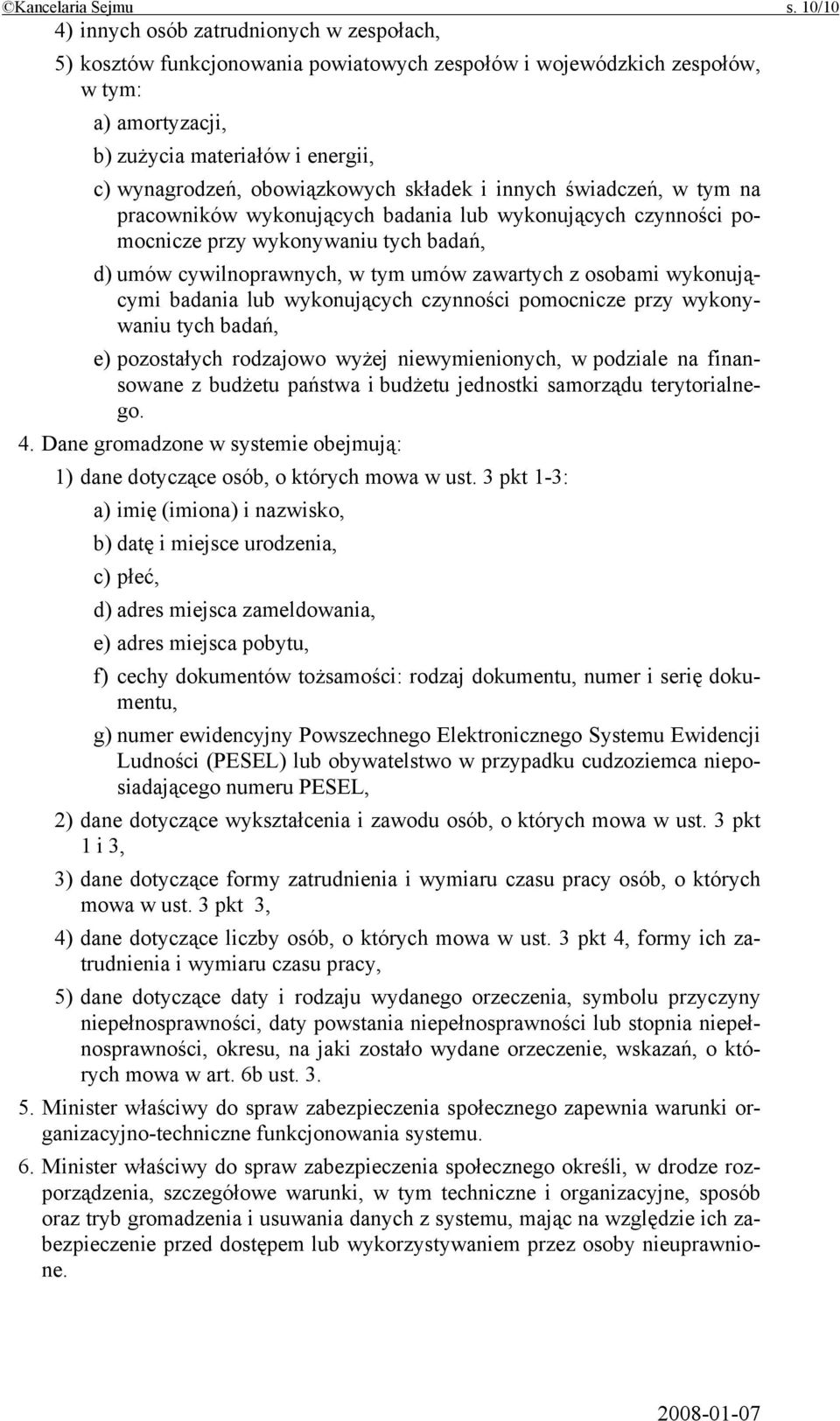 obowiązkowych składek i innych świadczeń, w tym na pracowników wykonujących badania lub wykonujących czynności pomocnicze przy wykonywaniu tych badań, d) umów cywilnoprawnych, w tym umów zawartych z