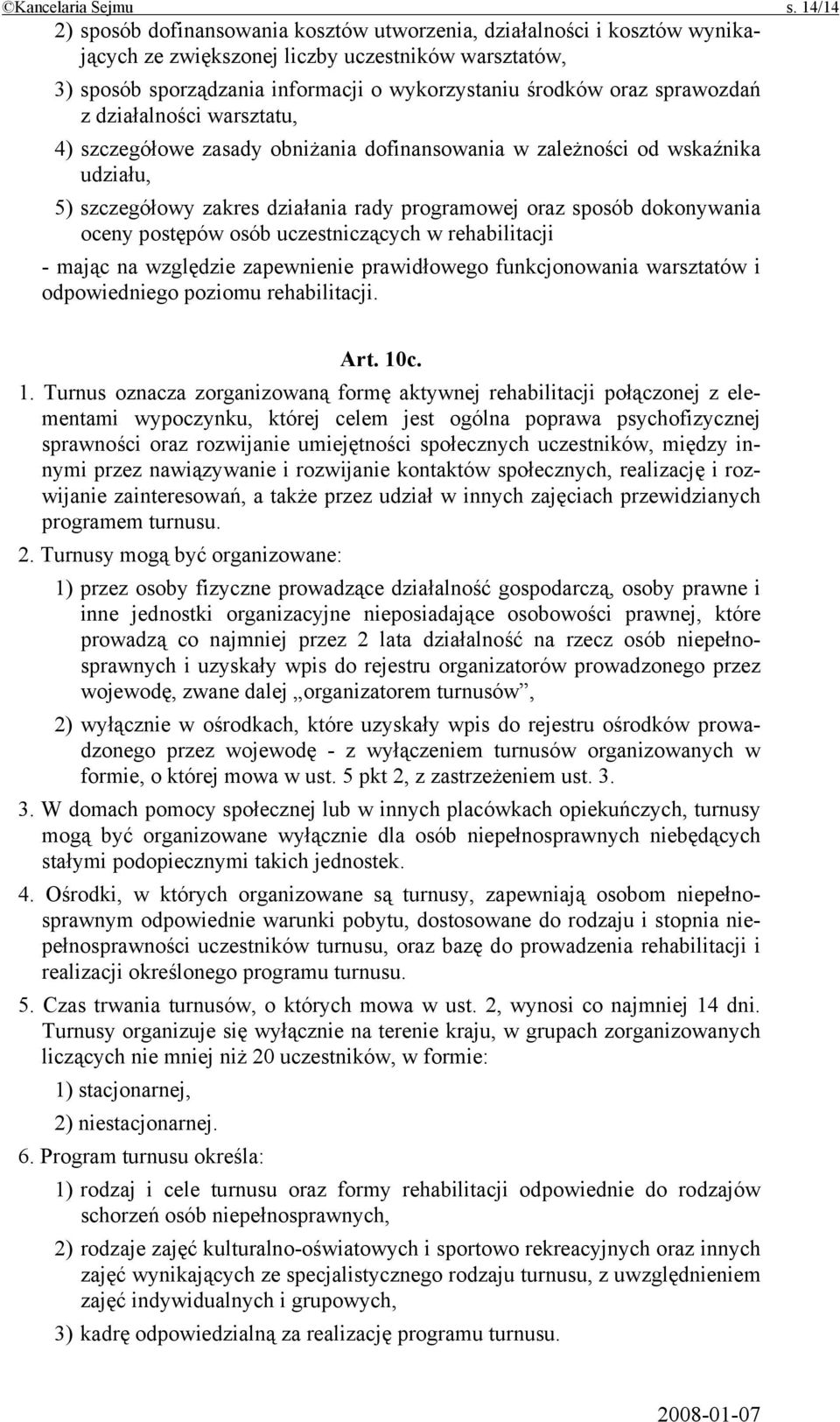 sprawozdań z działalności warsztatu, 4) szczegółowe zasady obniżania dofinansowania w zależności od wskaźnika udziału, 5) szczegółowy zakres działania rady programowej oraz sposób dokonywania oceny