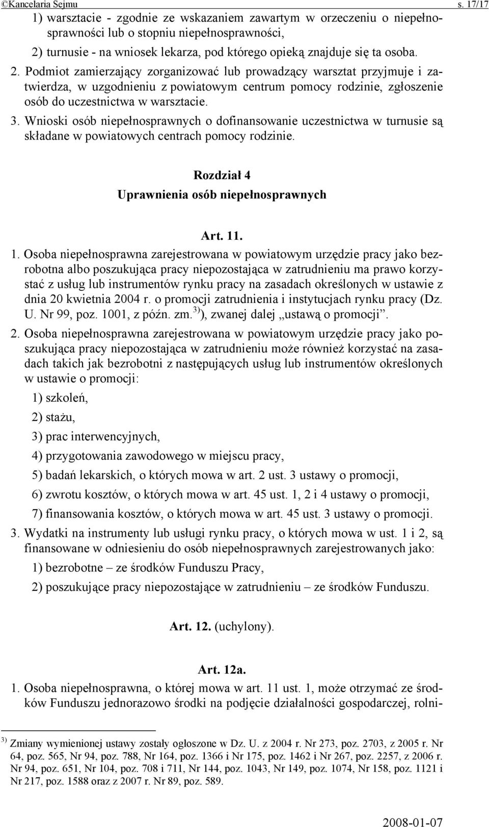 turnusie - na wniosek lekarza, pod którego opieką znajduje się ta osoba. 2.