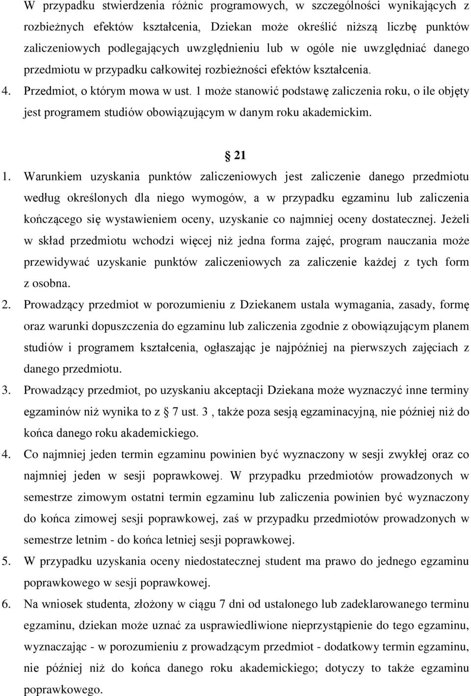 1 może stanowić podstawę zaliczenia roku, o ile objęty jest programem studiów obowiązującym w danym roku akademickim. 21 1.